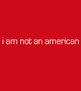 05. I am not an American